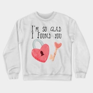 I'm so glad I found you, Heart-shaped Lock and Key Crewneck Sweatshirt